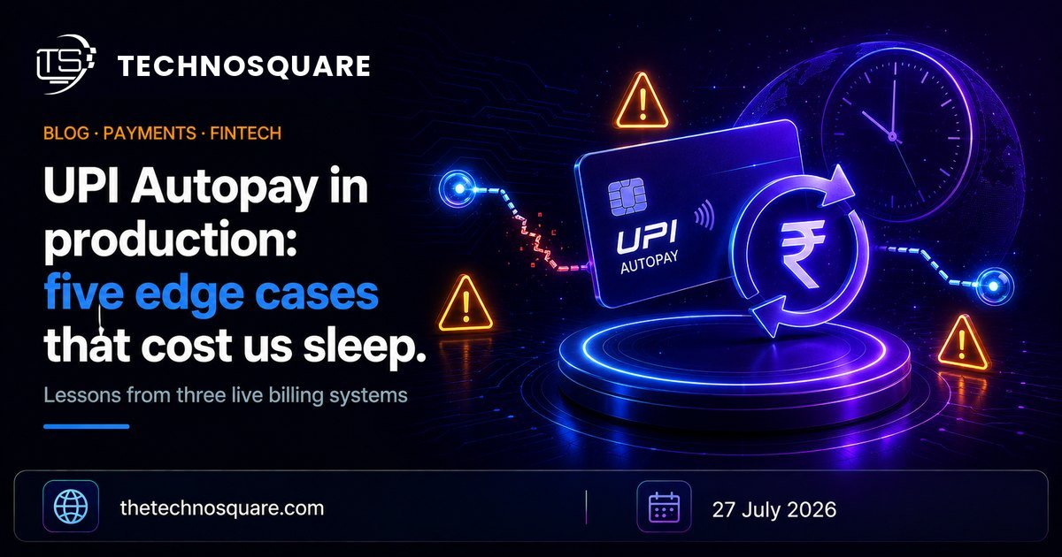 UPI Autopay in Production: Five Edge Cases That Cost Us Sleep