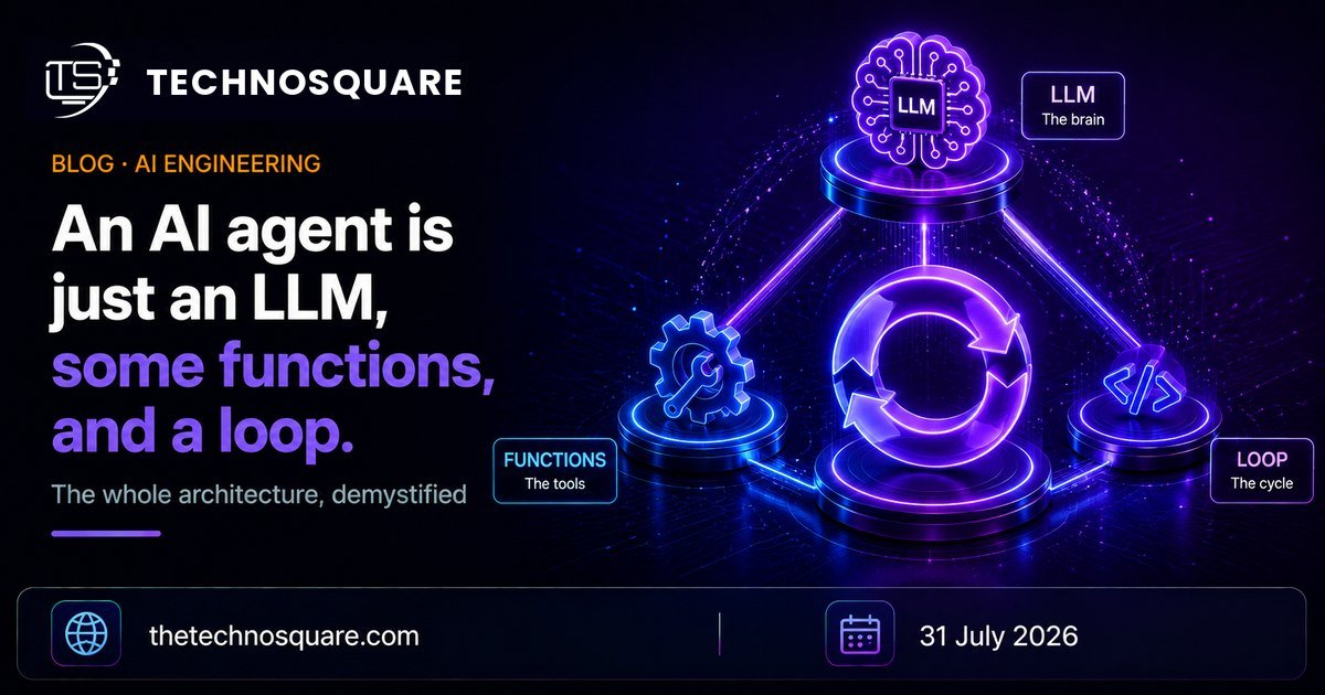 An AI Agent Is Just an LLM, Some Functions, and a Loop